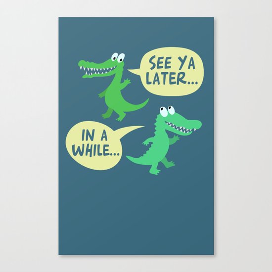 in a while... Canvas Print