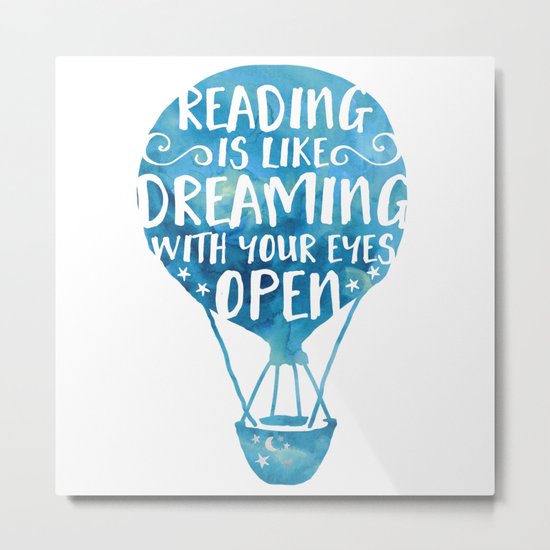 Reading is like Dreaming with Your Eyes Open Metal Print