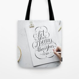 Let Your Dreams Be Bigger Than Your Fears Tote Bag