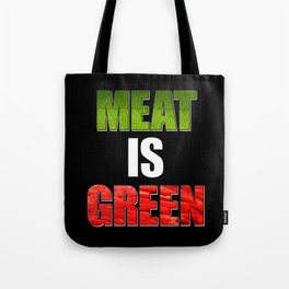 Meat is Green Tote Bag