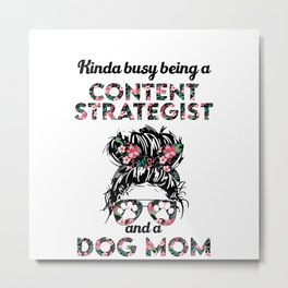 Content strategist and dog lover gift. Perfect present for mother dad friend him or her  Metal Print