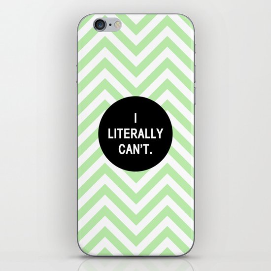 I literally can't. iPhone & iPod Skin