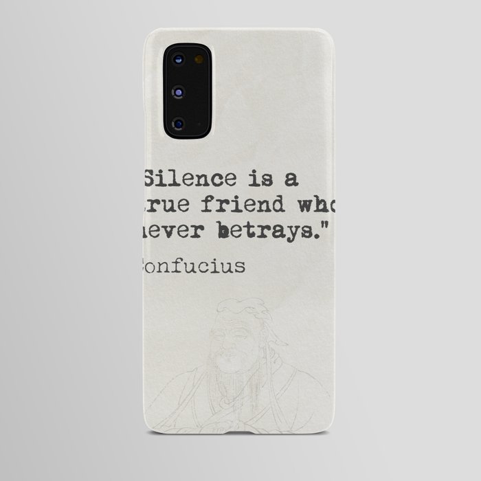 "Silence is a true friend who never betrays." Android Case