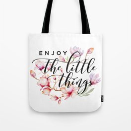 Enjoy the little things magnolias Tote Bag