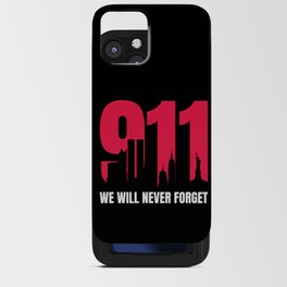 Never Forget 9 11 Anniversary iPhone Card Case