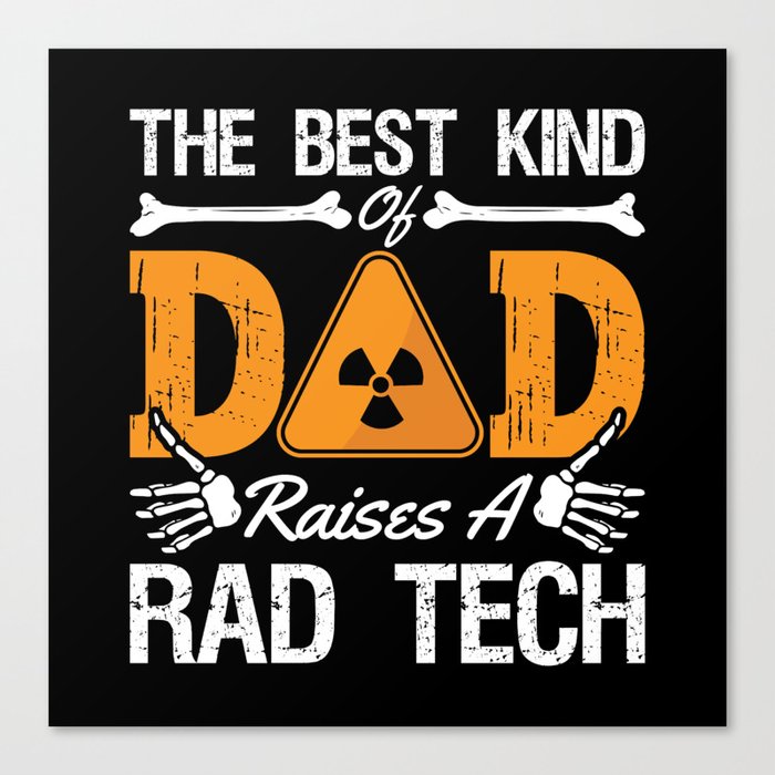 Radiology Tech Rad Tech The Best Kind Dad Xray Canvas Print