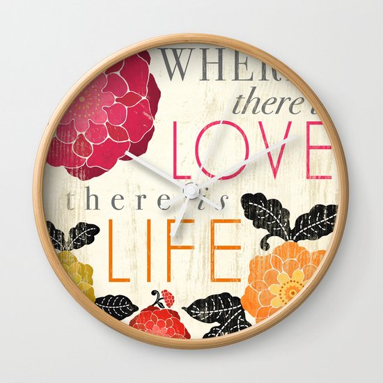 Where there is Love there is Life Wall Clock