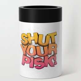 STFU Shut Your Pisk! Can Cooler