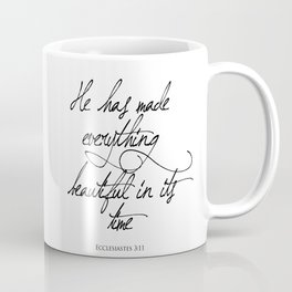 Ecclesiastes 3:11 He has made everything beautiful in its time Religious Bible Verse Quote Art Coffee Mug