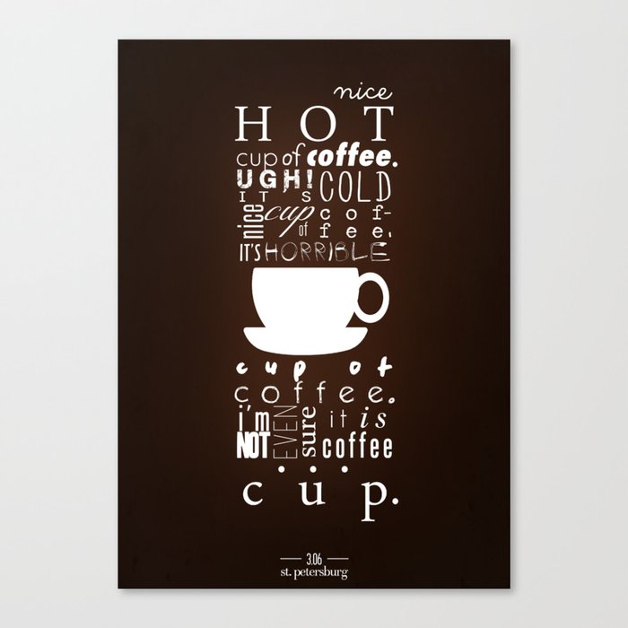 Nice Hot Cup of Coffee Canvas Print by icarusing | Society6