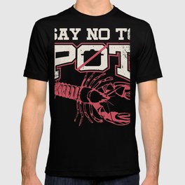 Lobster Pun Fun Gift Design Say No To Pot design T-shirt