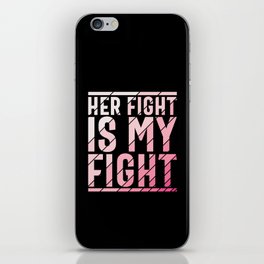 Her Fight Is My Fight Breast Cancer Awareness iPhone Skin