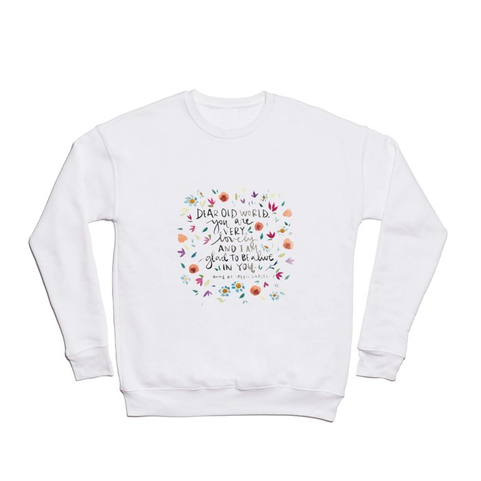 Anne of Green Gables - Dear Old World - Glad to be Alive - Literature Quotes Crewneck Sweatshirt
