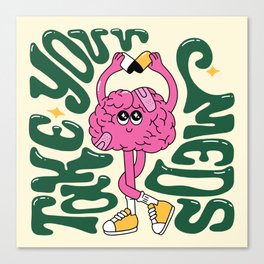 Take Your Meds Canvas Print