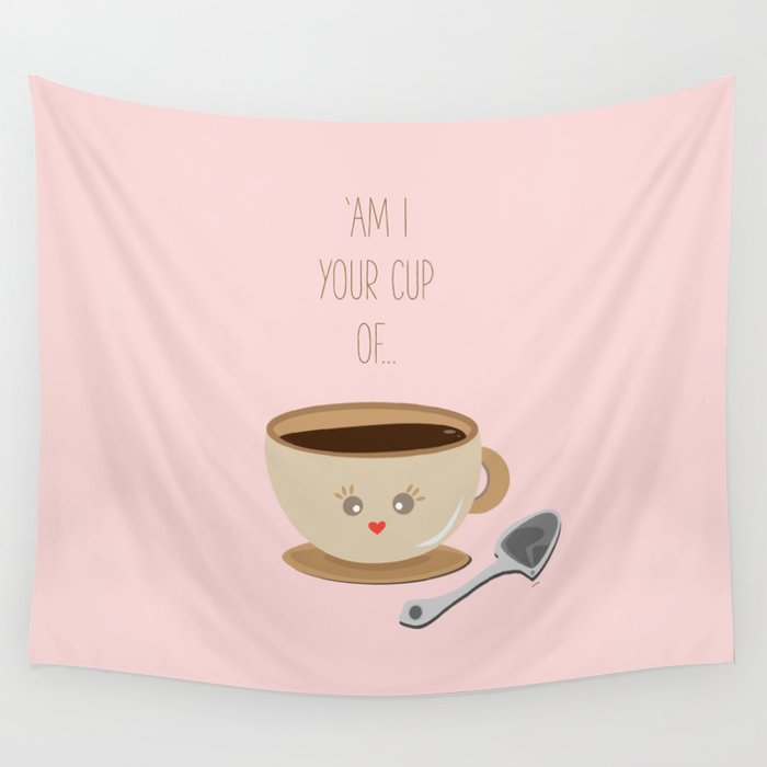 'Am I your cup of tea?' Wall Tapestry