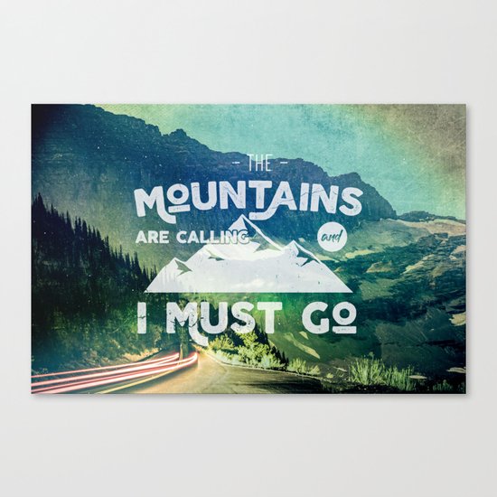 The Mountains are Calling and I Must Go White Canvas Print