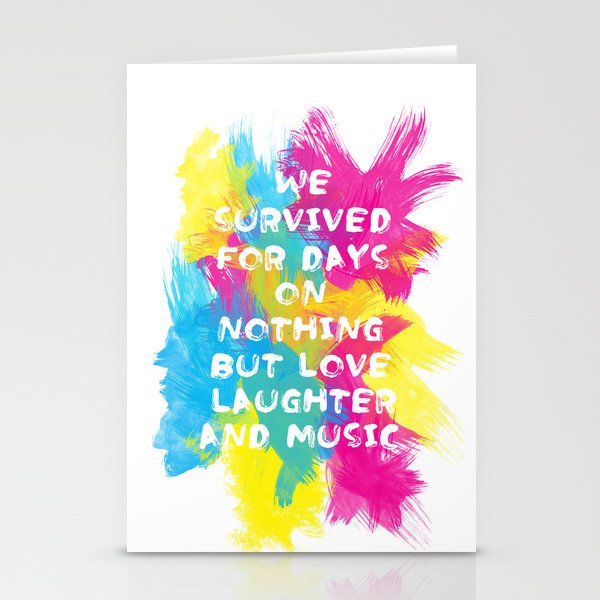 We survived for days on nothing but love, laughter and music  - 2 Stationery Cards