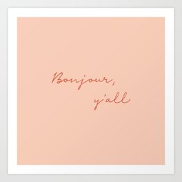 Bonjour, y'all pink Art Print | Pink, Funny, Minimal, French, Coral, Playful, Quote, Bonjour, Red, Expression 