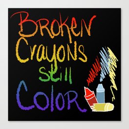 Broken Crayons Still Color Canvas Print
