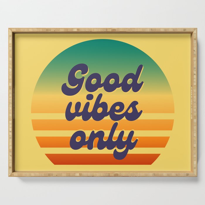 Good vibes only Serving Tray