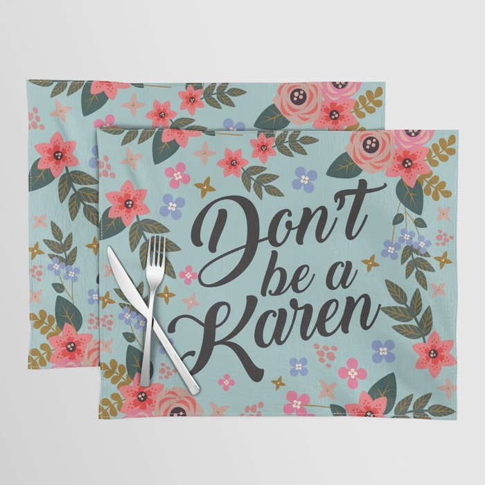 Don't Be A Karen Placemat by Quote Girl Society6