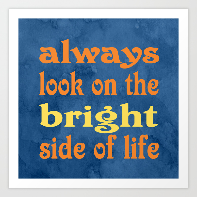 Always look on the Bright Side of Life. Always look on the Bright Side of Life Монти Пайтон. Look on the Bright Side перевод идиомы. Be on the Bright Side.