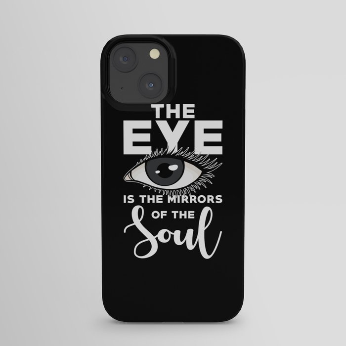 The Eye is the mirrors of the Soul Mirror Quote iPhone Case