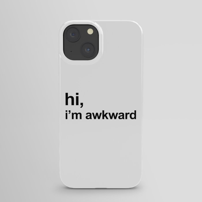 Hi I'm Awkward Funny Sarcastic Anxiety Quote iPhone Case