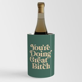 YOU’RE DOING GREAT BITCH vintage green cream Wine Chiller