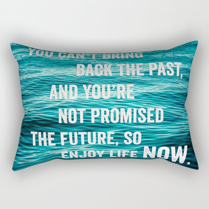 Enjoy Life Now Rectangular Pillow