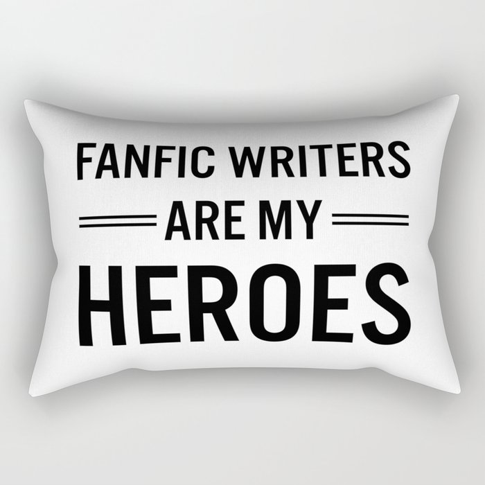 Fanfic Writers Are My Heroes Rectangular Pillow