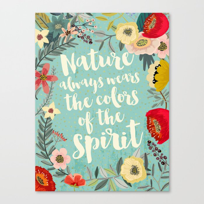 NATURE ALWAYS WEARS THE COLORS OF THE SPIRIT Canvas Print