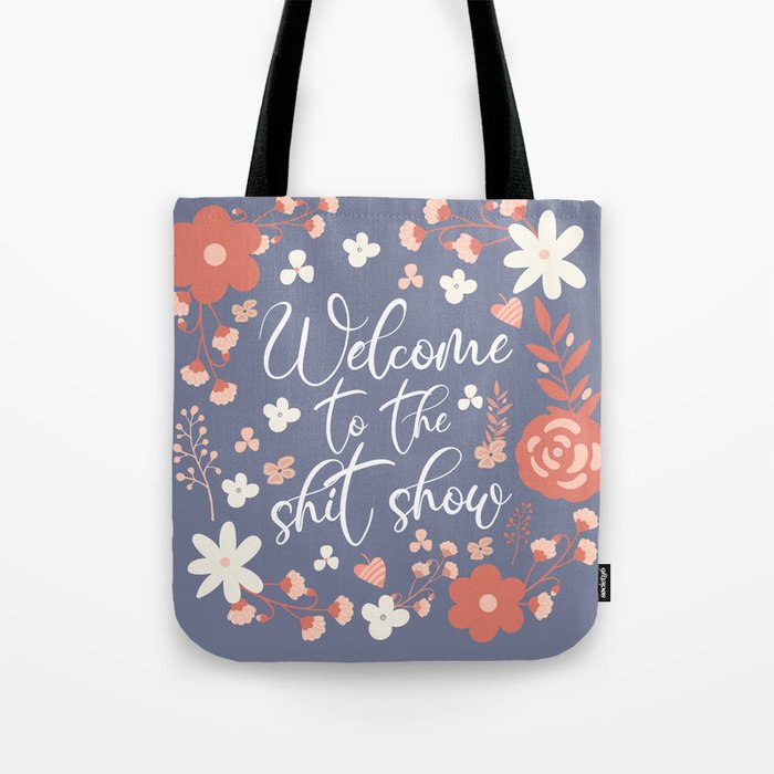 Welcome To The Shit Show Tote Bag