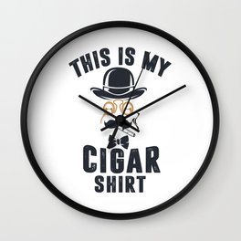 cigar cigarettes this is my cigar shirt Wall Clock