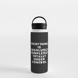 Completely Under Control Funny Quote Water Bottle