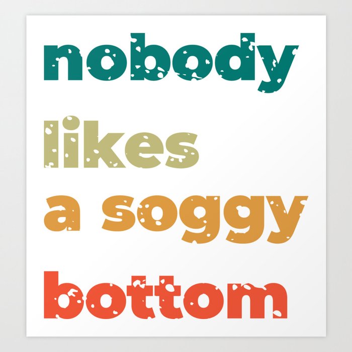 soggy bottom Art Print