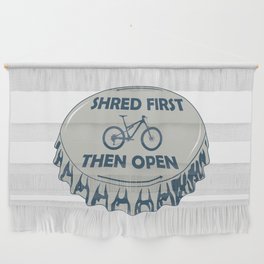 Shred First Then Open Mountain Biking Wall Hanging