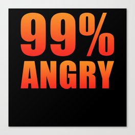 99% Angry Canvas Print