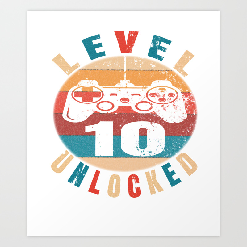 Level 10 Unlocked Funny Video Gamer 10th Birthday Gift Art Print by  Grabitees | Society6