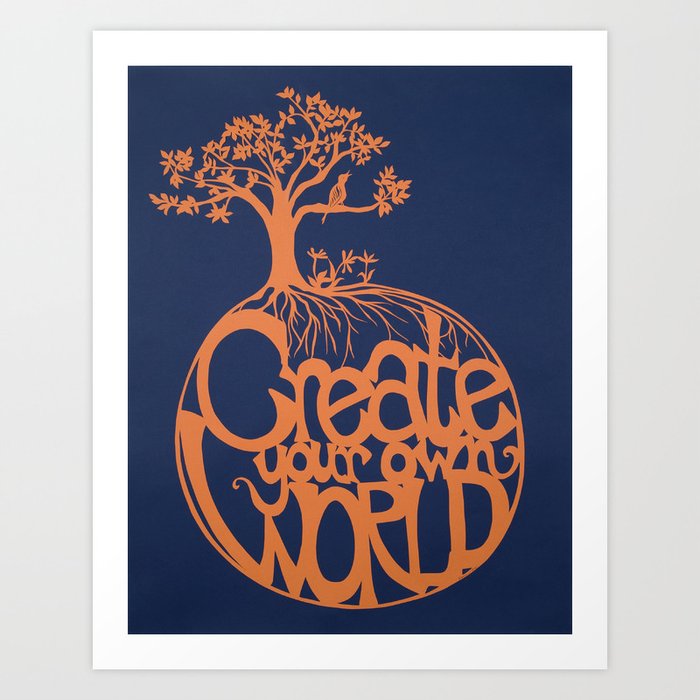 Create Your Own World Art Print
