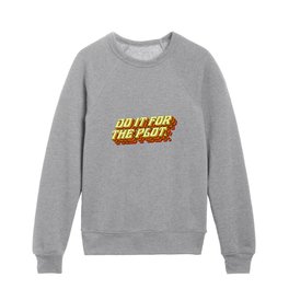Do It For The Plot, Typography Quote American Slang Colorful Letters, Gen X 3D Writing Phrase Sayings Millennial  Kids Crewneck