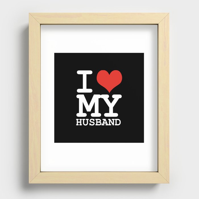 I love my husband Recessed Framed Print