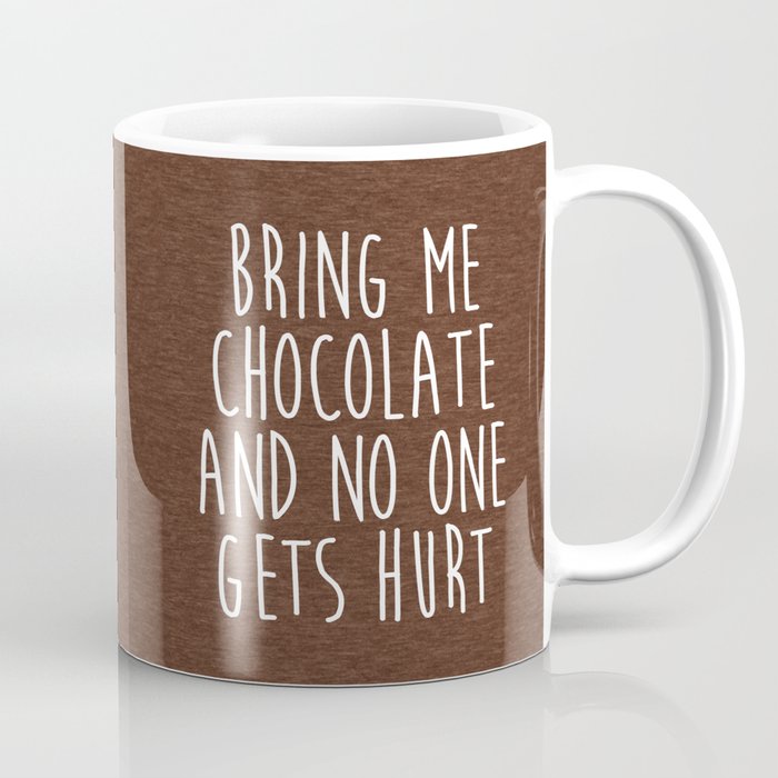 Bring Me Chocolate Funny Quote Coffee Mug