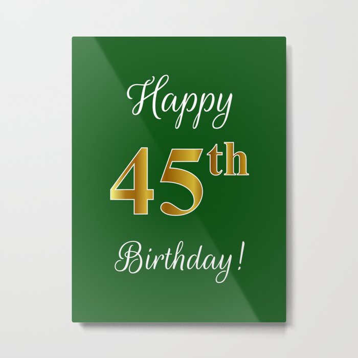 Elegant "Happy 45th Birthday!" With Faux/Imitation Gold-Inspired Color Pattern Number (on Green) Metal Print