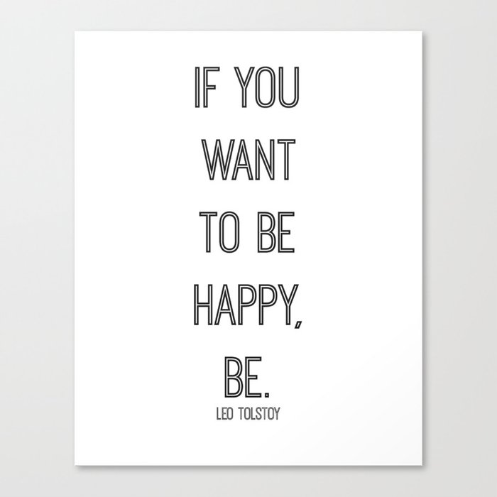 If You Want To Be Happy Be Leo Tolstoy Canvas Print By Stricklenpress Society6