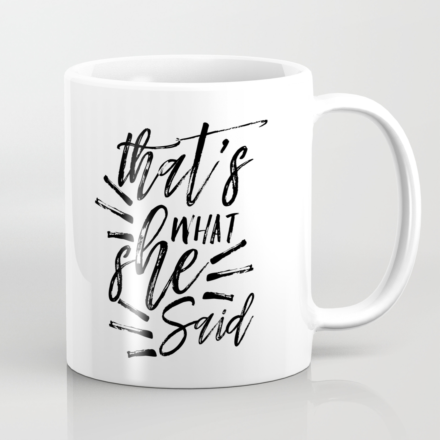Boyfriend Gift Printable Quotes That S What She Said Coffee Mug By Nathanmoore209 Society6
