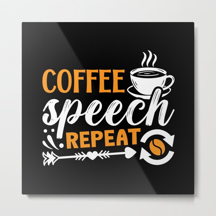Mental Health Coffee Speech Repeat Anxie Anxiety Metal Print