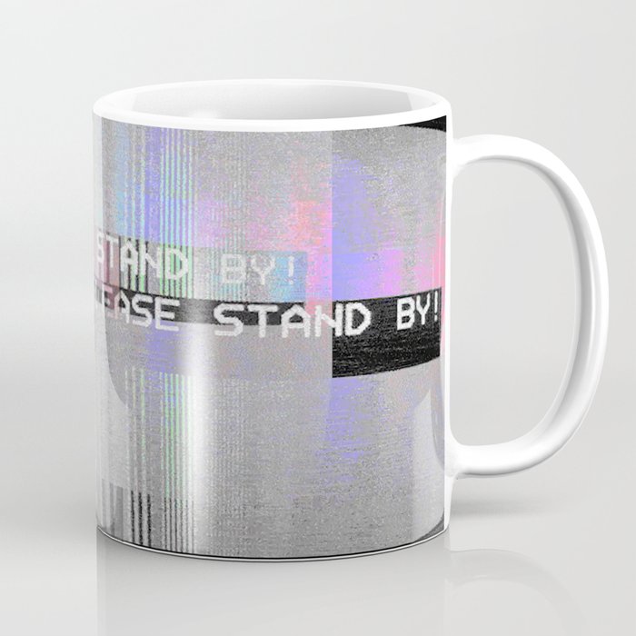Please Stand By! Coffee Mug