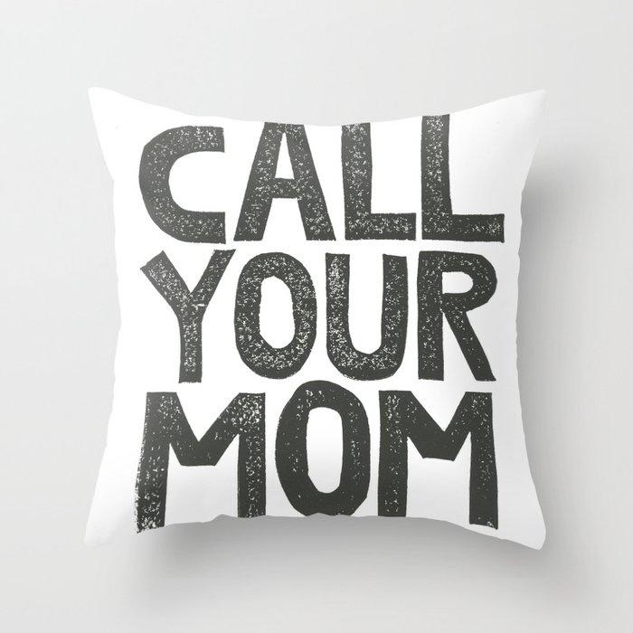 Call Your Mom Throw Pillow By Juliahendrickson Society6