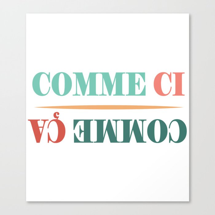 Comme Ci Comme Ca - French Expressions Canvas Print